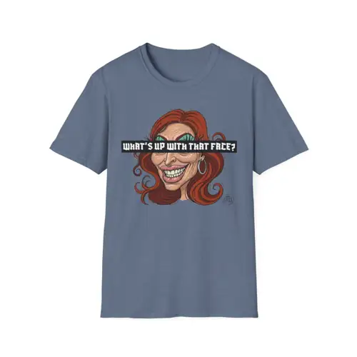 What's Up With That Face? T-Shirt
