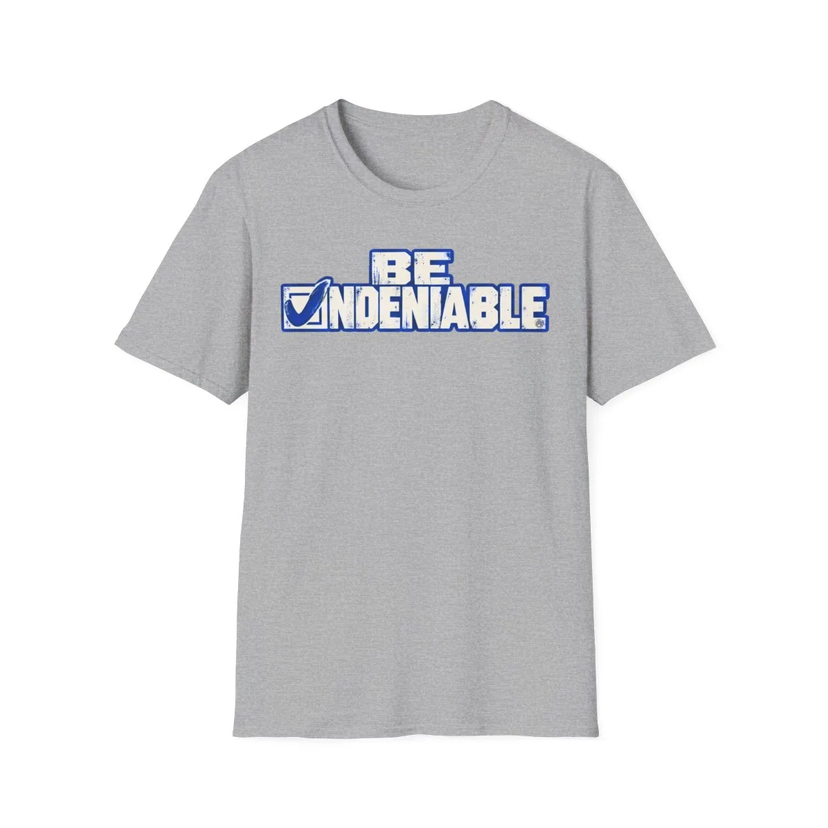 Be Undeniable T-Shirt