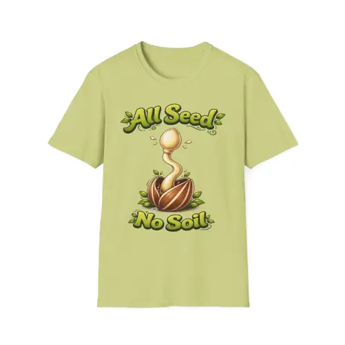 All Seed No Soil T-Shirt