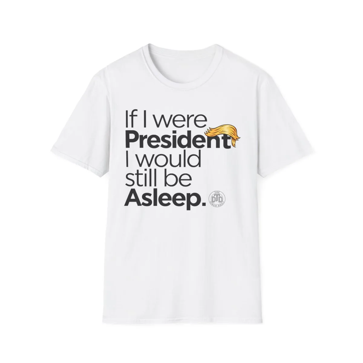 If I Were President T-Shirt