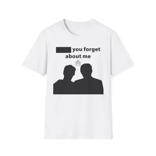DonT you forget about me T-Shirt